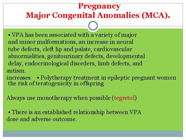 Pregnancy Major Congenital Anomalies (MCA). • VPA has been associated with a variety of