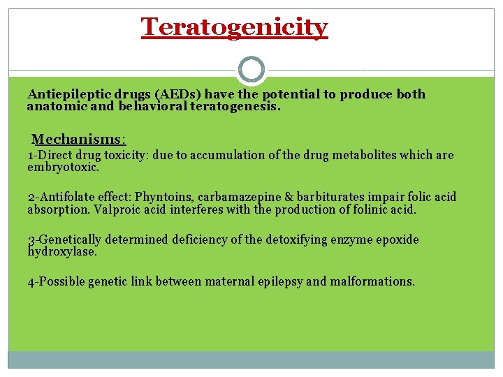 Teratogenicity Antiepileptic drugs (AEDs) have the potential to produce both anatomic and behavioral teratogenesis.