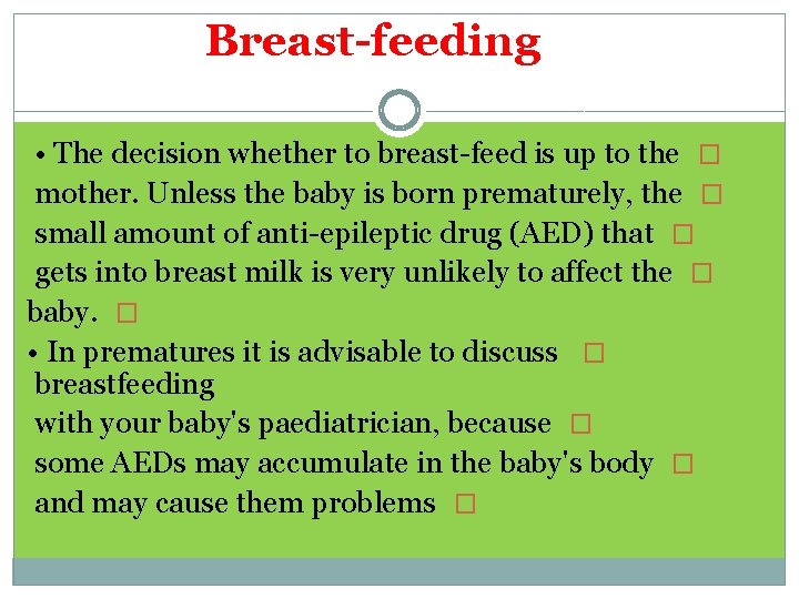 Breast-feeding • The decision whether to breast-feed is up to the � mother. Unless