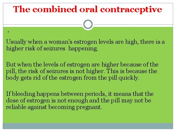 The combined oral contraceptive ' Usually when a woman's estrogen levels are high, there