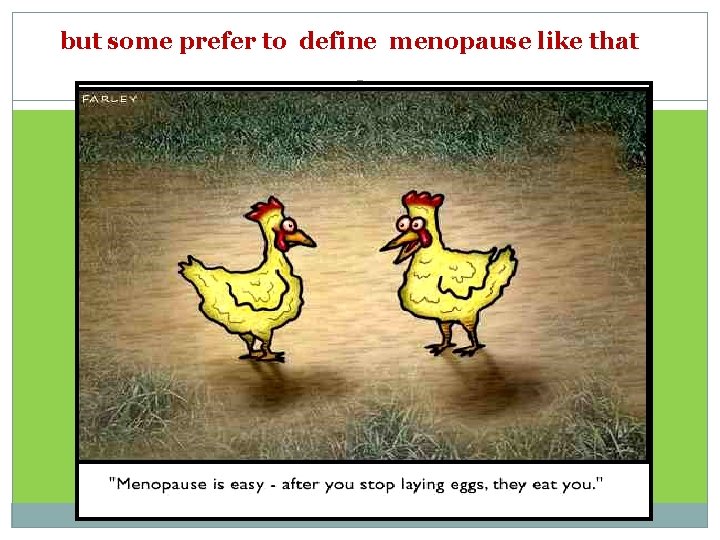 but some prefer to define menopause like that 