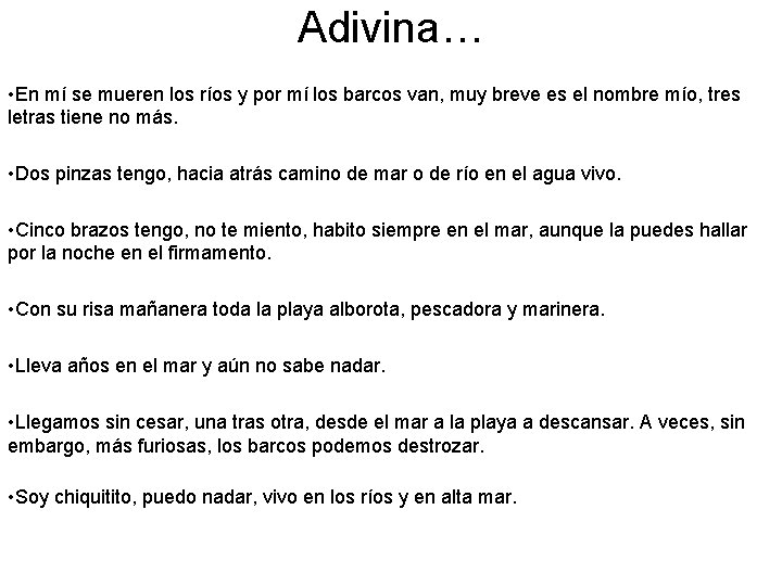 Adivina… • En mí se mueren los ríos y por mí los barcos van,