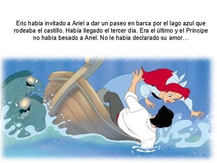 Eric había invitado a Ariel a dar un paseo en barca por el lago