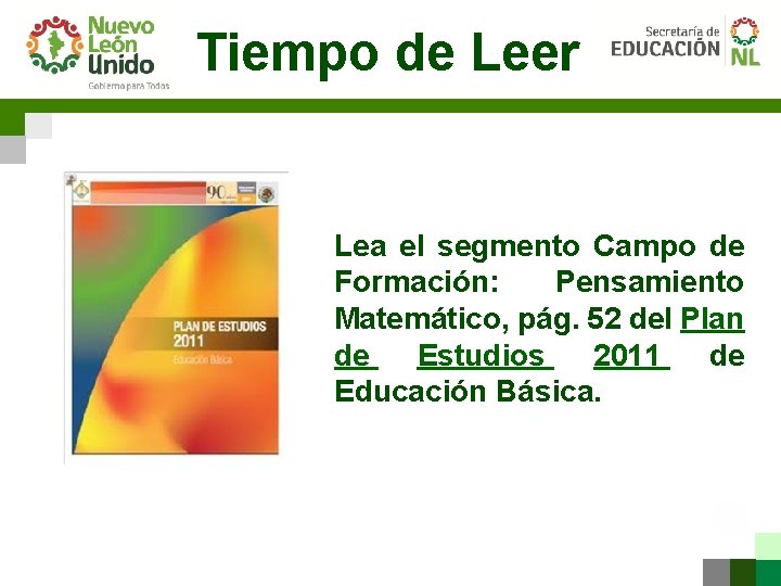 Tiempo de Leer Lea el segmento Campo de Formación: Pensamiento Matemático, pág. 52 del