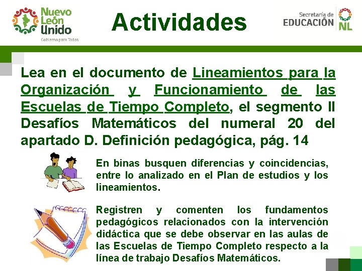 Actividades Lea en el documento de Lineamientos para la Organización y Funcionamiento de las