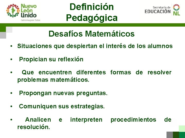 Definición Pedagógica Desafíos Matemáticos • Situaciones que despiertan el interés de los alumnos •