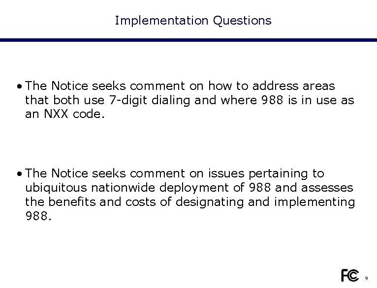 Implementation Questions • The Notice seeks comment on how to address areas that both