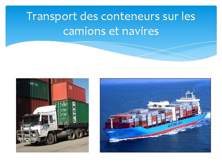 Transport des conteneurs sur les camions et navires 