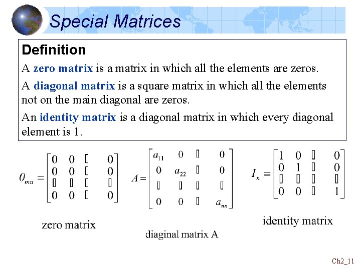 Special Matrices Definition A zero matrix is a matrix in which all the elements