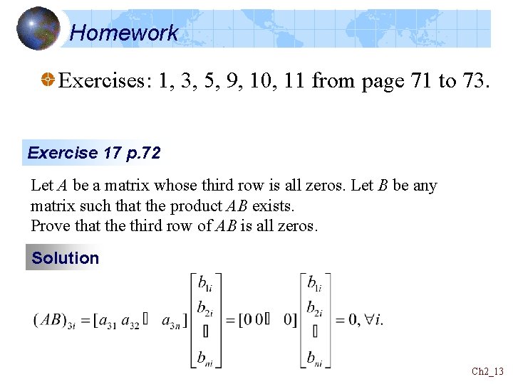 Homework Exercises: 1, 3, 5, 9, 10, 11 from page 71 to 73. Exercise