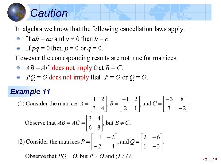 Caution In algebra we know that the following cancellation laws apply. If ab =