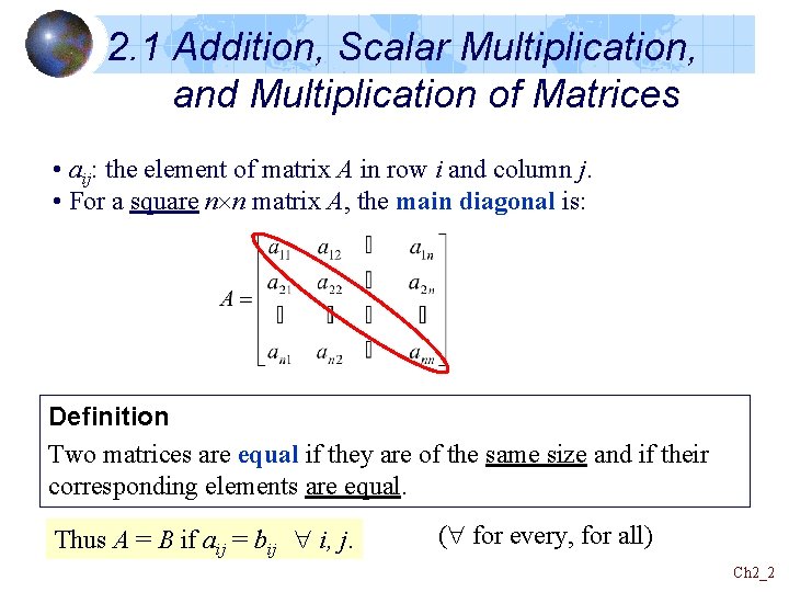2. 1 Addition, Scalar Multiplication, and Multiplication of Matrices • aij: the element of