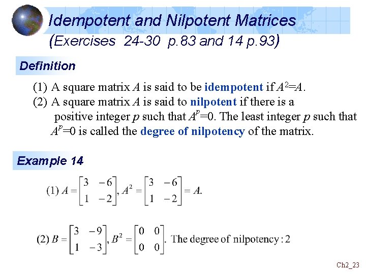 Idempotent and Nilpotent Matrices (Exercises 24 -30 p. 83 and 14 p. 93) Definition