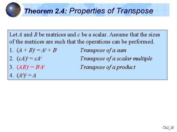 Theorem 2. 4: Properties of Transpose Let A and B be matrices and c