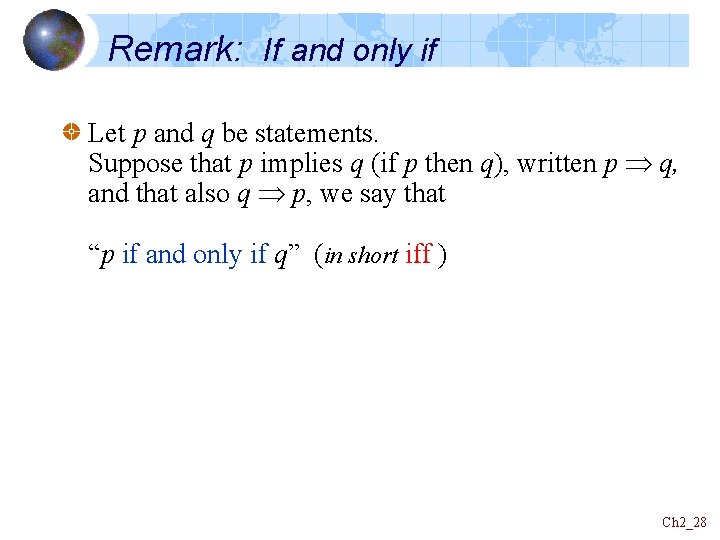 Remark: If and only if Let p and q be statements. Suppose that p