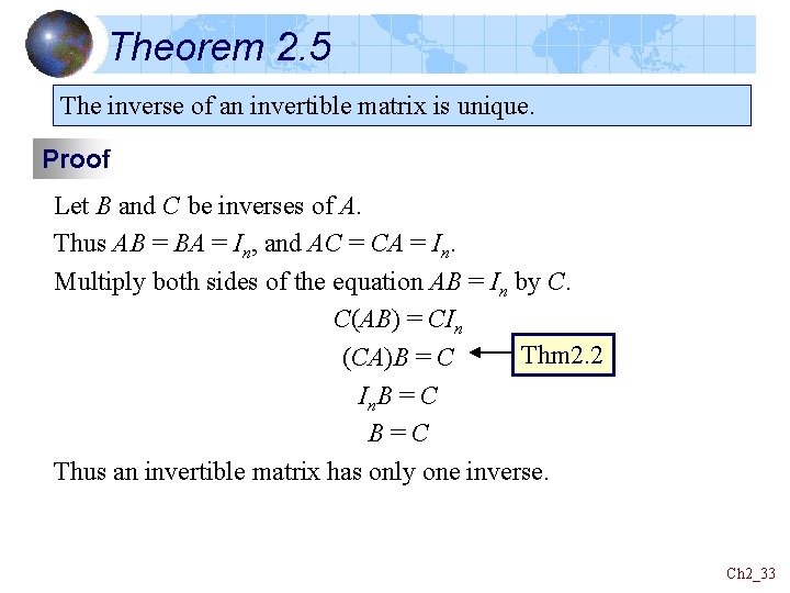 Theorem 2. 5 The inverse of an invertible matrix is unique. Proof Let B