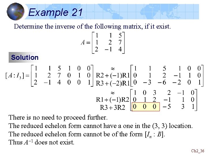 Example 21 Determine the inverse of the following matrix, if it exist. Solution There