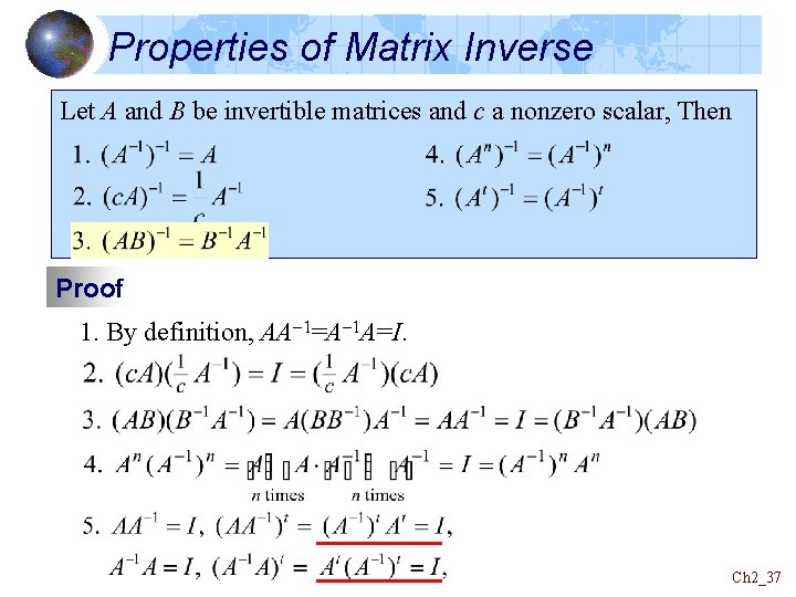 Properties of Matrix Inverse Let A and B be invertible matrices and c a