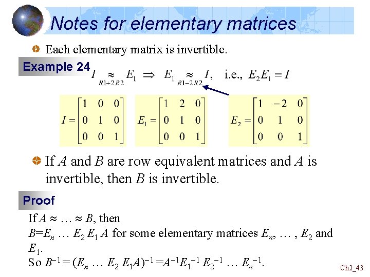 Notes for elementary matrices Each elementary matrix is invertible. Example 24 If A and
