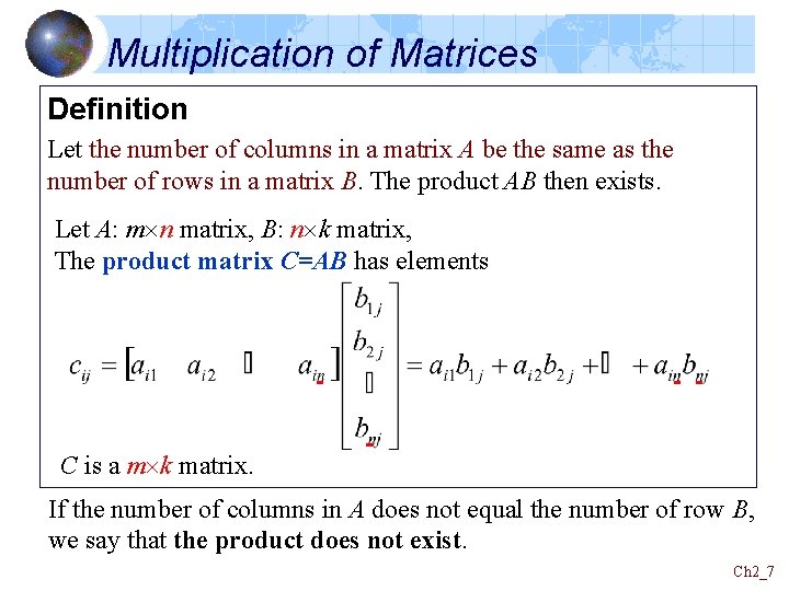 Multiplication of Matrices Definition Let the number of columns in a matrix A be