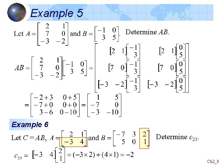 Example 5 Determine AB. Example 6 Let C = AB, Determine c 23. Ch