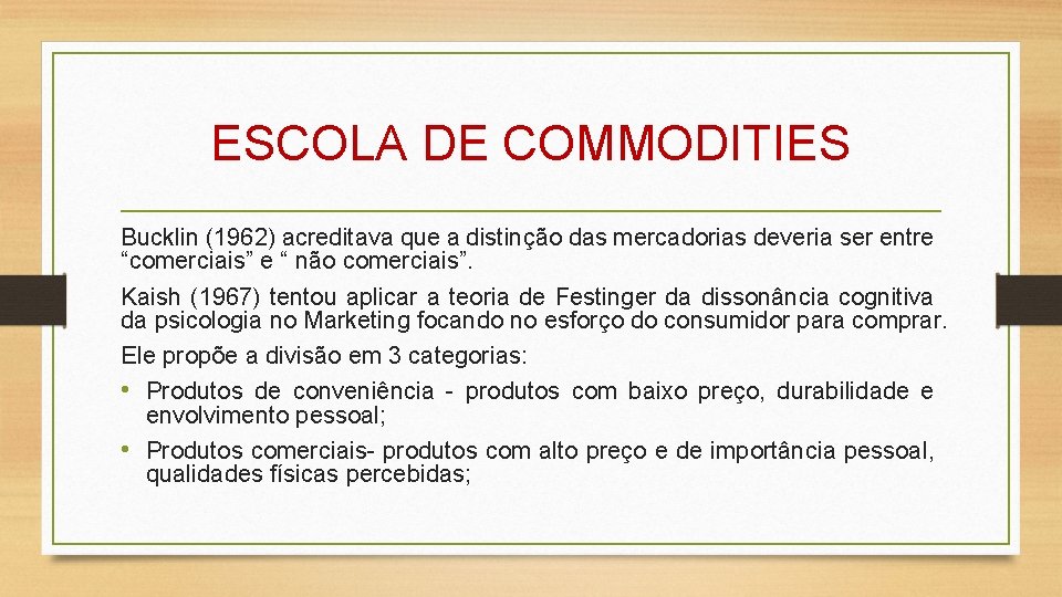 ESCOLA DE COMMODITIES Bucklin (1962) acreditava que a distinção das mercadorias deveria ser entre