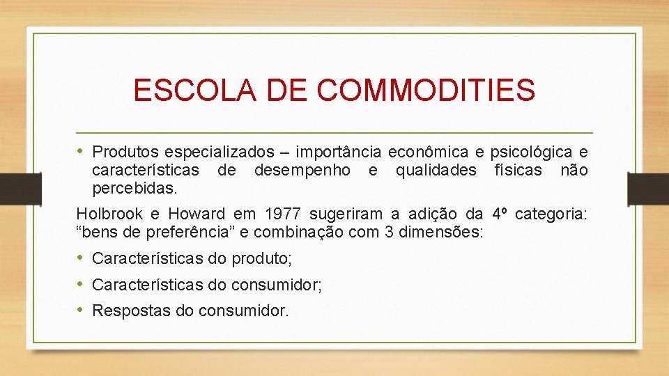 ESCOLA DE COMMODITIES • Produtos especializados – importância econômica e psicológica e características percebidas.