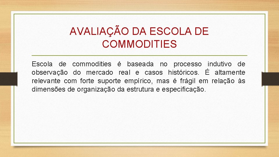 AVALIAÇÃO DA ESCOLA DE COMMODITIES Escola de commodities é baseada no processo indutivo de