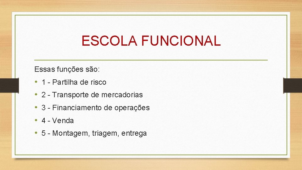 ESCOLA FUNCIONAL Essas funções são: • • • 1 - Partilha de risco 2