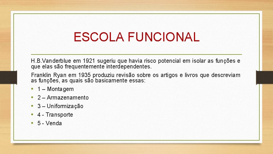 ESCOLA FUNCIONAL H. B. Vanderblue em 1921 sugeriu que havia risco potencial em isolar