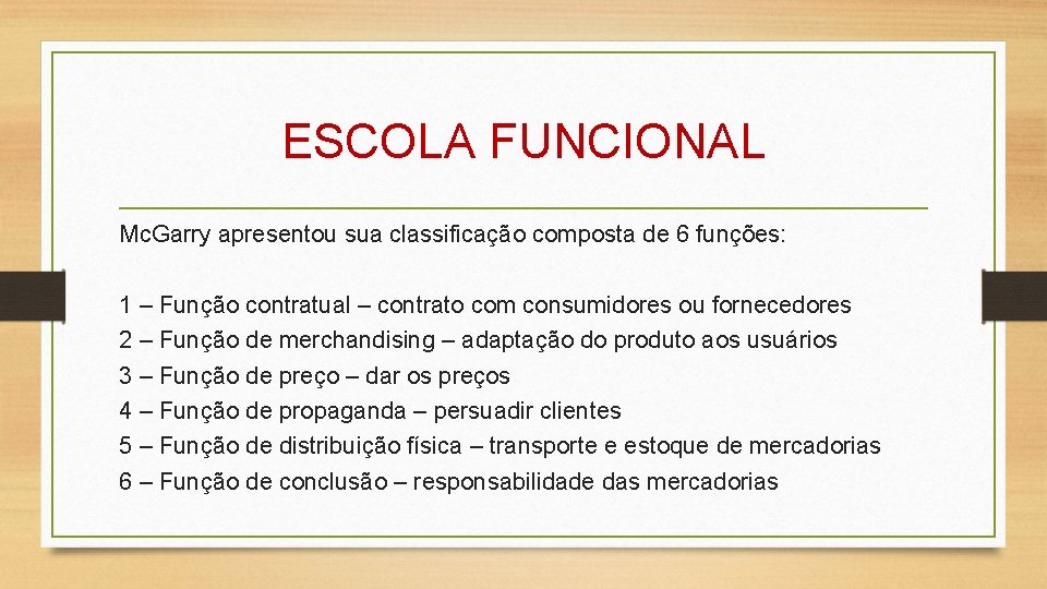 ESCOLA FUNCIONAL Mc. Garry apresentou sua classificação composta de 6 funções: 1 – Função