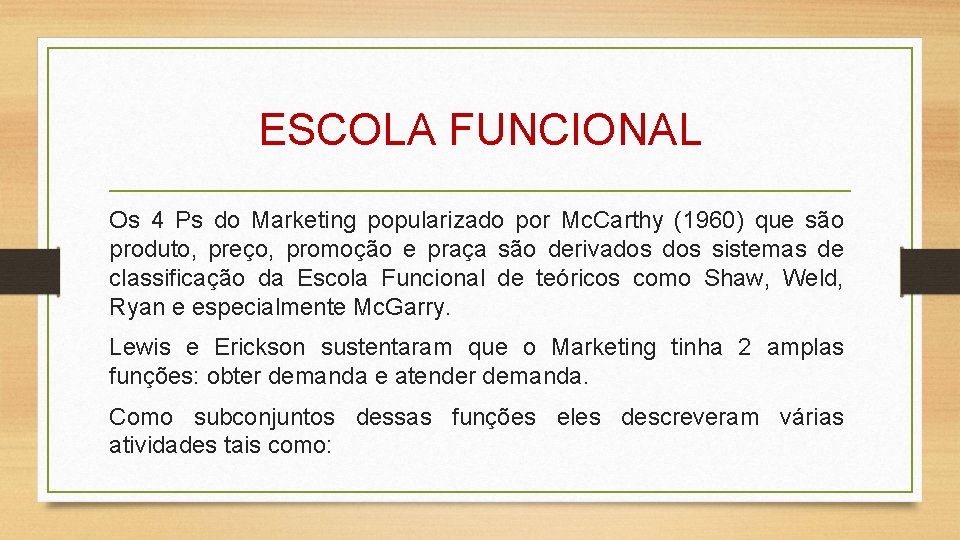 ESCOLA FUNCIONAL Os 4 Ps do Marketing popularizado por Mc. Carthy (1960) que são