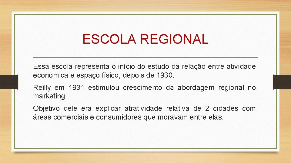 ESCOLA REGIONAL Essa escola representa o início do estudo da relação entre atividade econômica