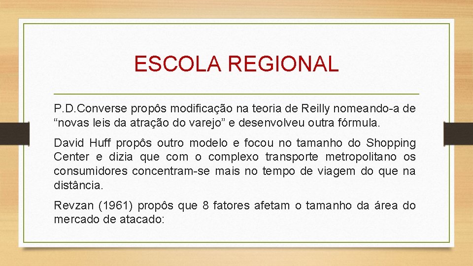 ESCOLA REGIONAL P. D. Converse propôs modificação na teoria de Reilly nomeando-a de “novas