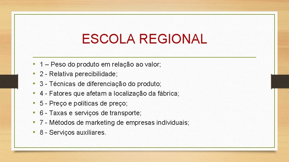 ESCOLA REGIONAL • • 1 – Peso do produto em relação ao valor; 2