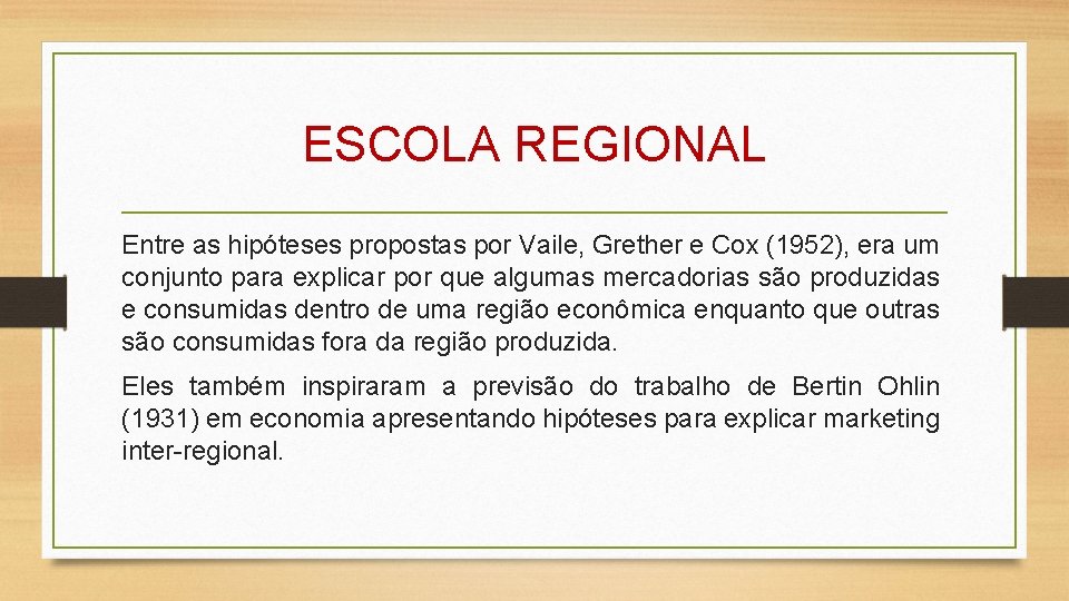 ESCOLA REGIONAL Entre as hipóteses propostas por Vaile, Grether e Cox (1952), era um