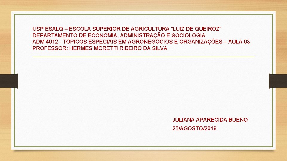 USP ESALQ – ESCOLA SUPERIOR DE AGRICULTURA “LUIZ DE QUEIROZ” DEPARTAMENTO DE ECONOMIA, ADMINISTRAÇÃO