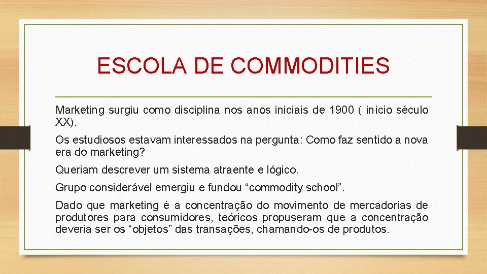 ESCOLA DE COMMODITIES Marketing surgiu como disciplina nos anos iniciais de 1900 ( início