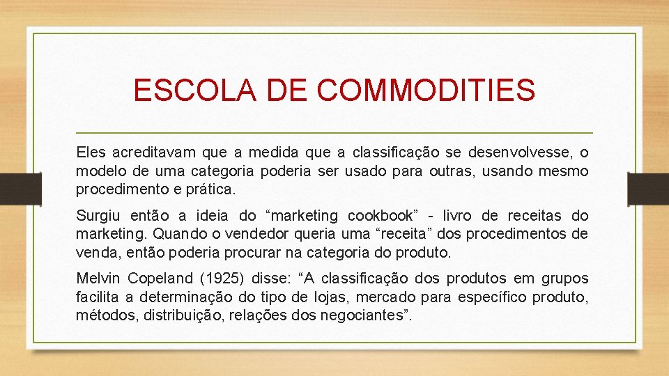 ESCOLA DE COMMODITIES Eles acreditavam que a medida que a classificação se desenvolvesse, o