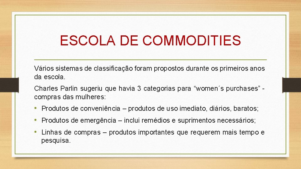 ESCOLA DE COMMODITIES Vários sistemas de classificação foram propostos durante os primeiros anos da