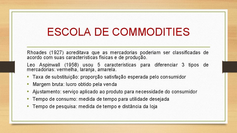 ESCOLA DE COMMODITIES Rhoades (1927) acreditava que as mercadorias poderiam ser classificadas de acordo