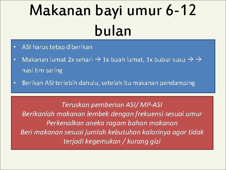 Makanan bayi umur 6 -12 bulan • ASI harus tetap diberikan • Makanan lumat