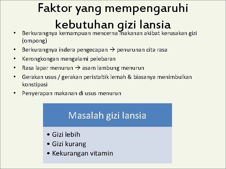  • • • Faktor yang mempengaruhi kebutuhan gizi lansia Berkurangnya kemampuan mencerna makanan