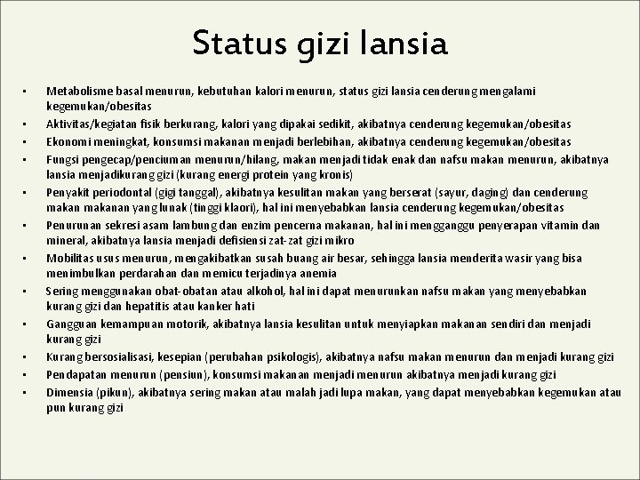 Status gizi lansia • • • Metabolisme basal menurun, kebutuhan kalori menurun, status gizi