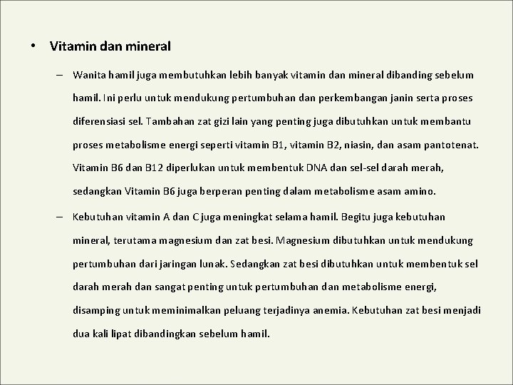  • Vitamin dan mineral – Wanita hamil juga membutuhkan lebih banyak vitamin dan