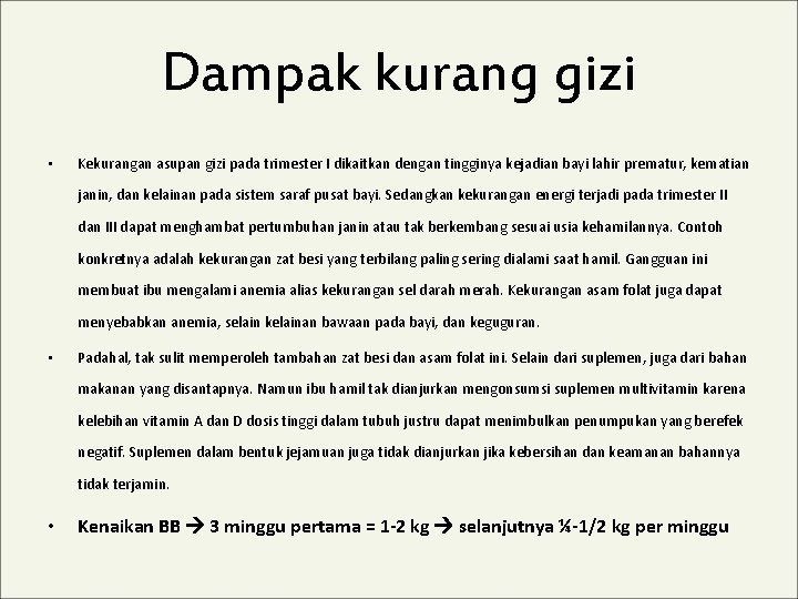 Dampak kurang gizi • Kekurangan asupan gizi pada trimester I dikaitkan dengan tingginya kejadian