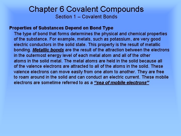 Chapter 6 Covalent Compounds Section 1 – Covalent Bonds Properties of Substances Depend on