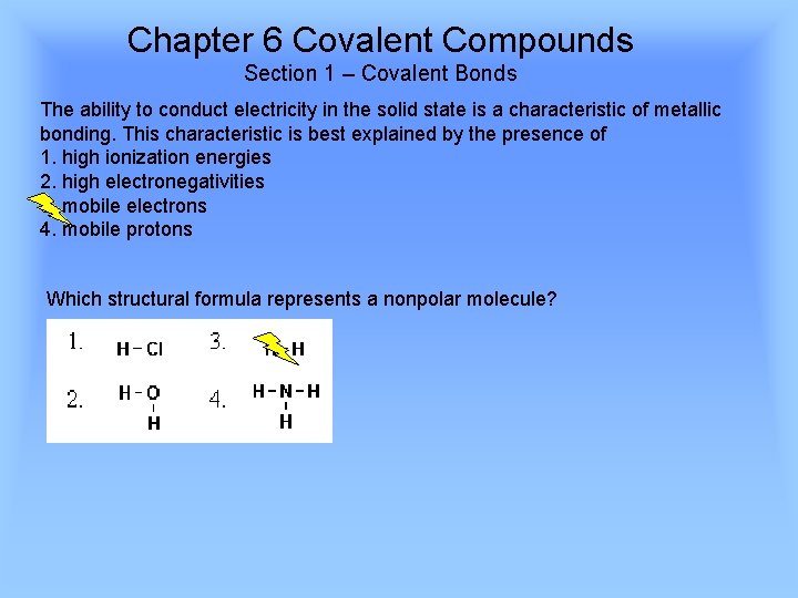 Chapter 6 Covalent Compounds Section 1 – Covalent Bonds The ability to conduct electricity