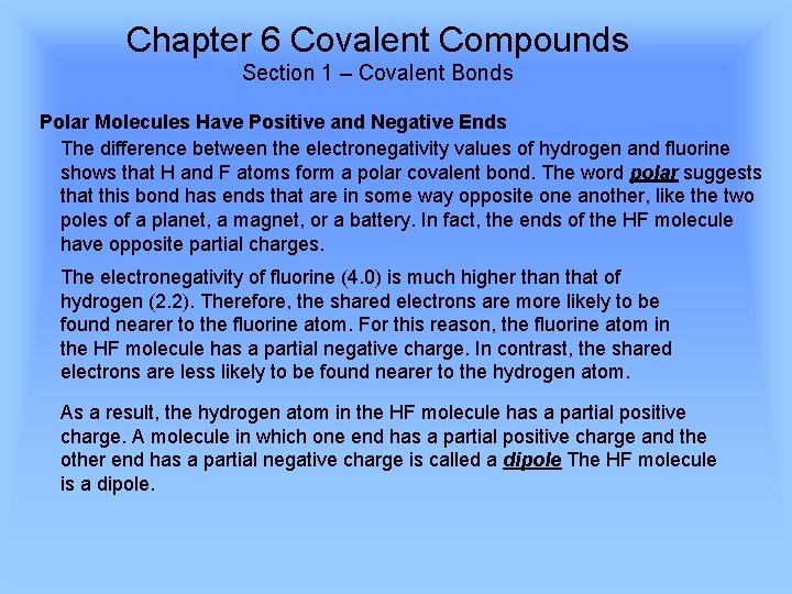 Chapter 6 Covalent Compounds Section 1 – Covalent Bonds Polar Molecules Have Positive and