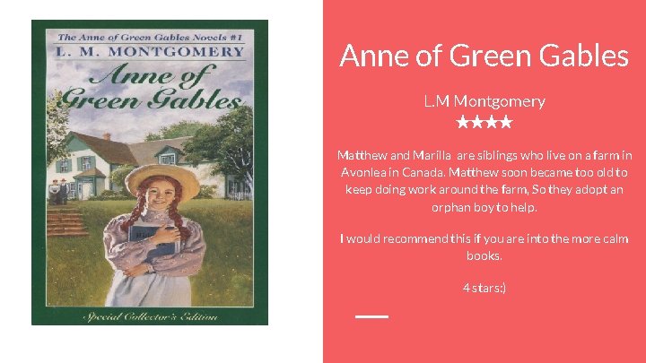 Anne of Green Gables L. M Montgomery ★★★★ Matthew and Marilla are siblings who